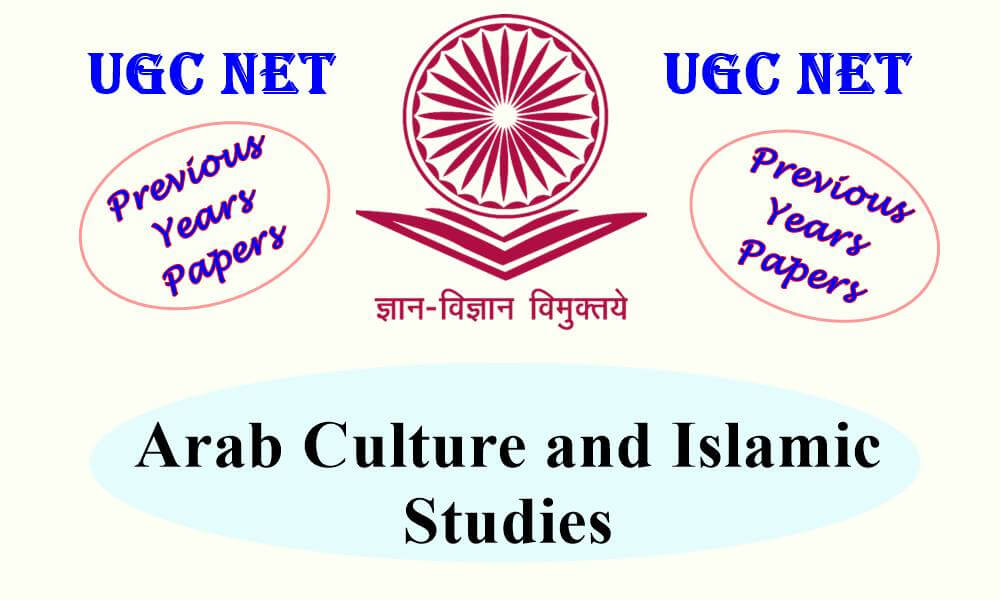 UGC NET Arab Culture and Islamic Studies Previous Year Papers