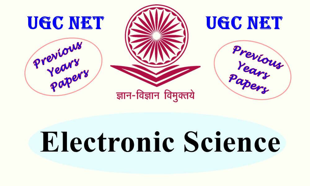 UGC NET Electronic Science Previous Years Question Papers